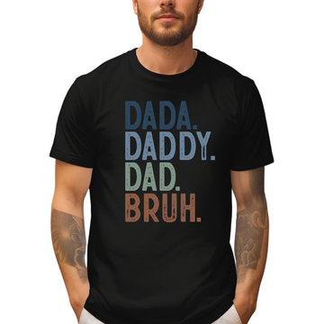 Dada. Daddy. Dad. Bruh. Tee