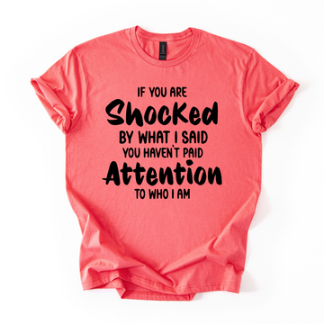 If You Are Shocked By What I Said Unisex Tee