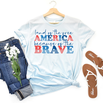 Land of the Free Because of the Brave Tee 🇺🇸