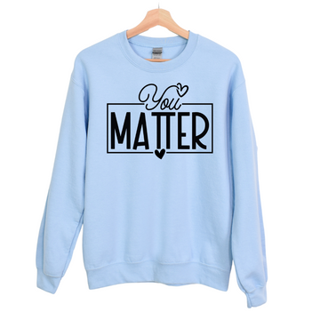 "You Matter" Crew Neck Sweatshirt