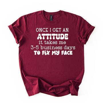 Once I Get An Attitude Unisex Tee