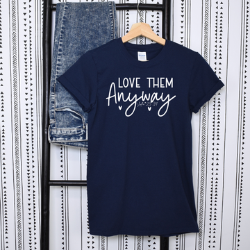 Love Them Anyway Tee