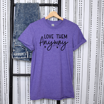 Love Them Anyway Tee