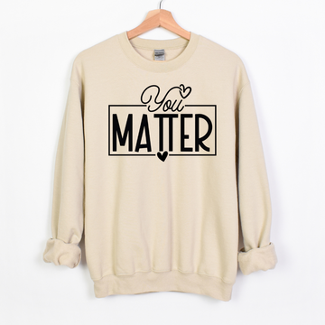 "You Matter" Crew Neck Sweatshirt