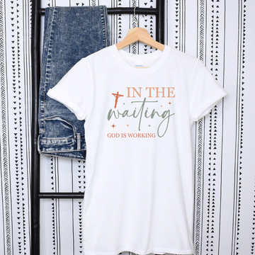 In the Waiting - God is Working Tee