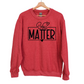 "You Matter" Crew Neck Sweatshirt