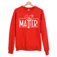 "You Matter" Crew Neck Sweatshirt
