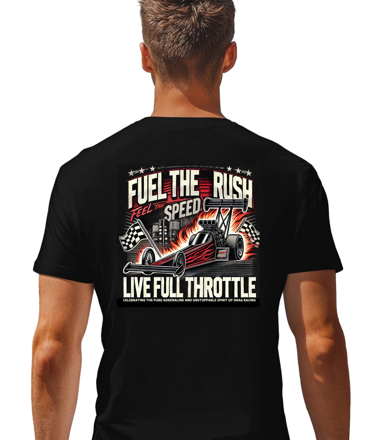 Fuel the Rush Live Full Throttle Men's Drag Racing Tee