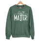 "You Matter" Crew Neck Sweatshirt