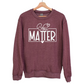 "You Matter" Crew Neck Sweatshirt