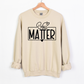 "You Matter" Crew Neck Sweatshirt